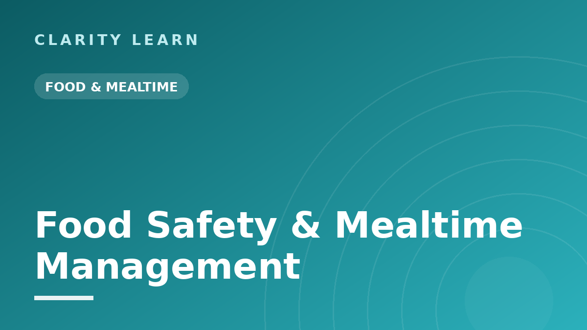 Food Safety and Mealtime Management Essentials for Support Workers